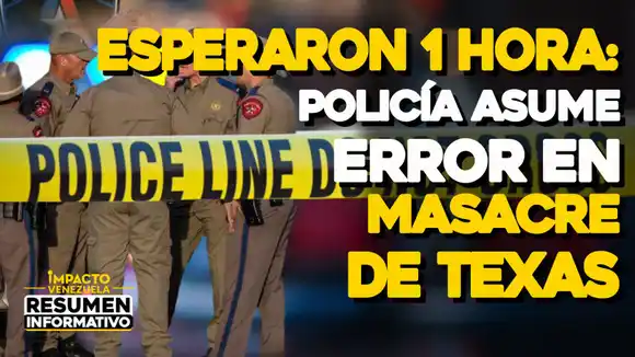 ESPERARON UNA HORA: policía asume error en masacre de Texas – VIDEO IMPACTO VENEZUELA