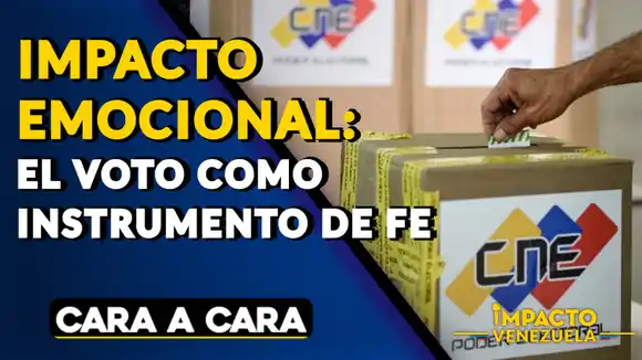 IMPACTO EMOCIONAL: el voto como instrumento de fe – Cara a Cara