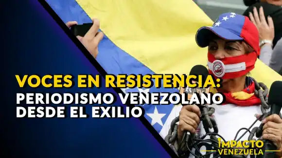 VOCES EN RESISTENCIA: periodismo venezolano desde el exilio