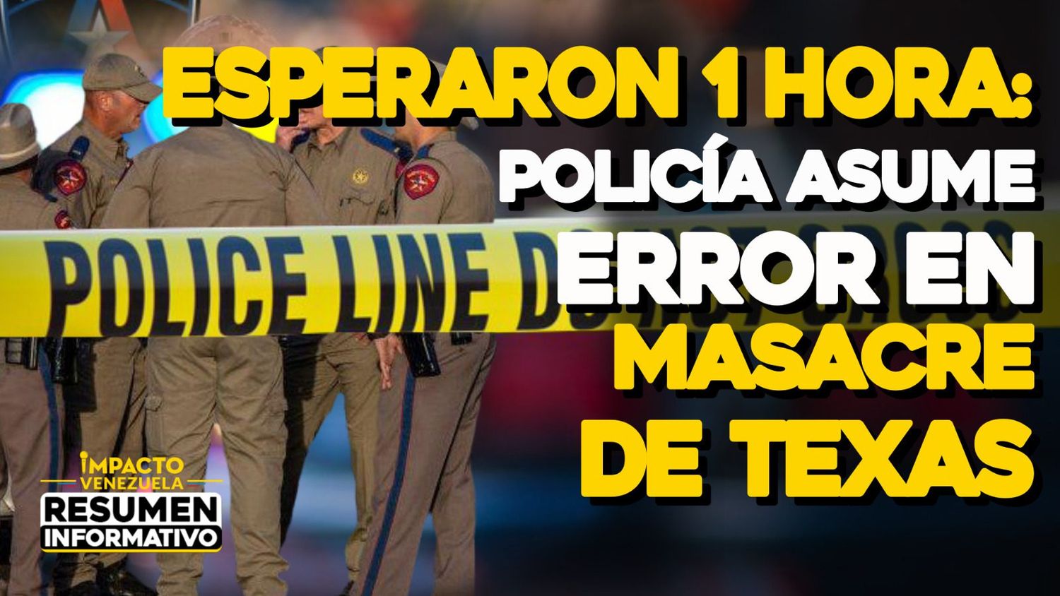 ESPERARON UNA HORA: policía asume error en masacre de Texas – VIDEO IMPACTO VENEZUELA