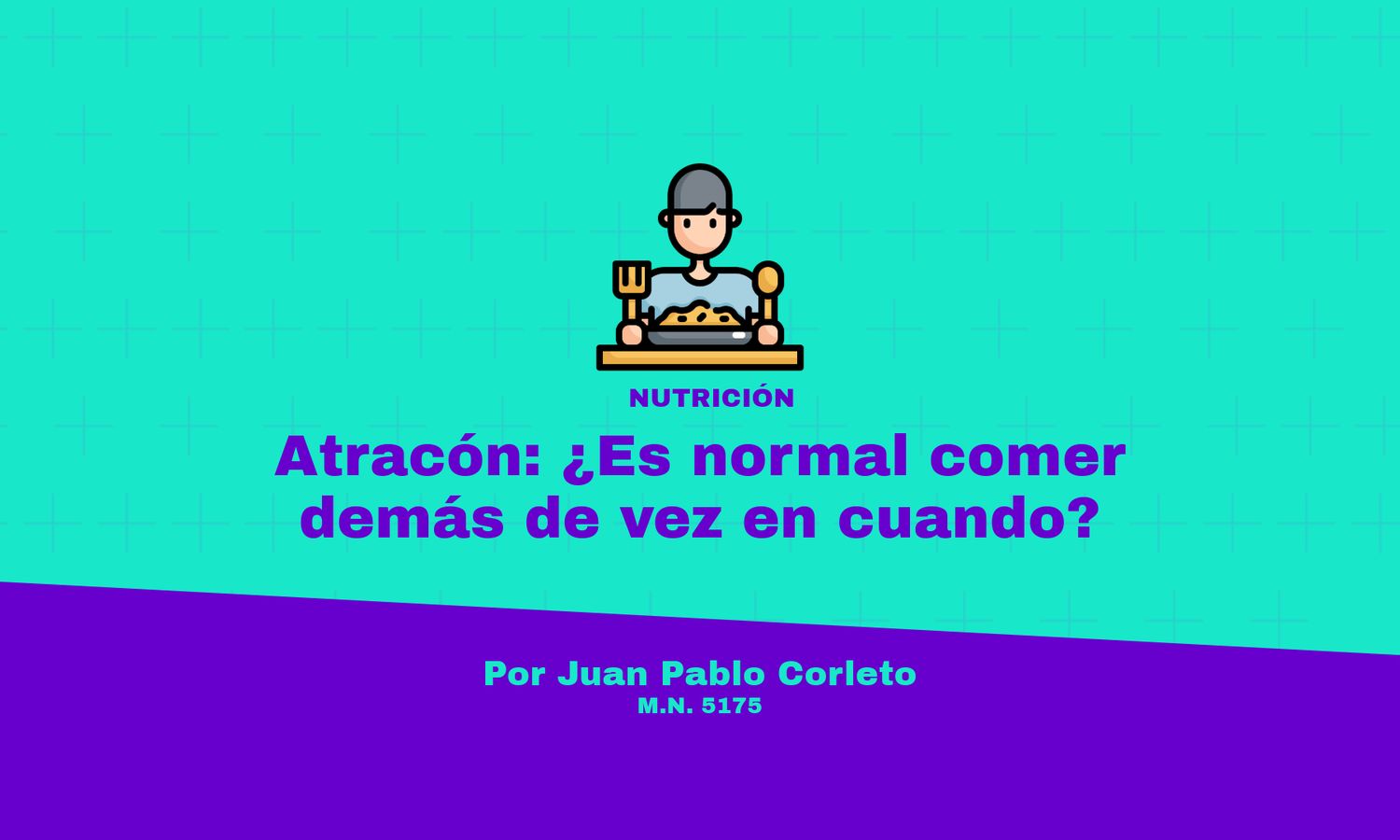Atracón: ¿Es normal comer demás de vez en cuando? ¿Y si se hace siempre?