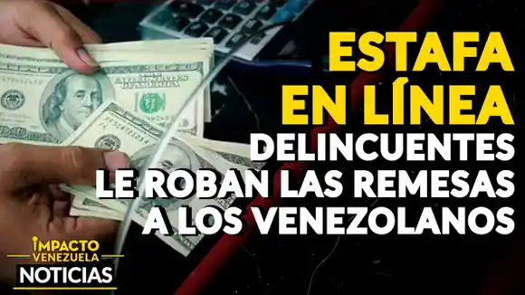 ¡ESTAFA EN LÍNEA! Delincuentes roban las remesas a los venezolanos  – VIDEO IMPACTO VENEZUELA