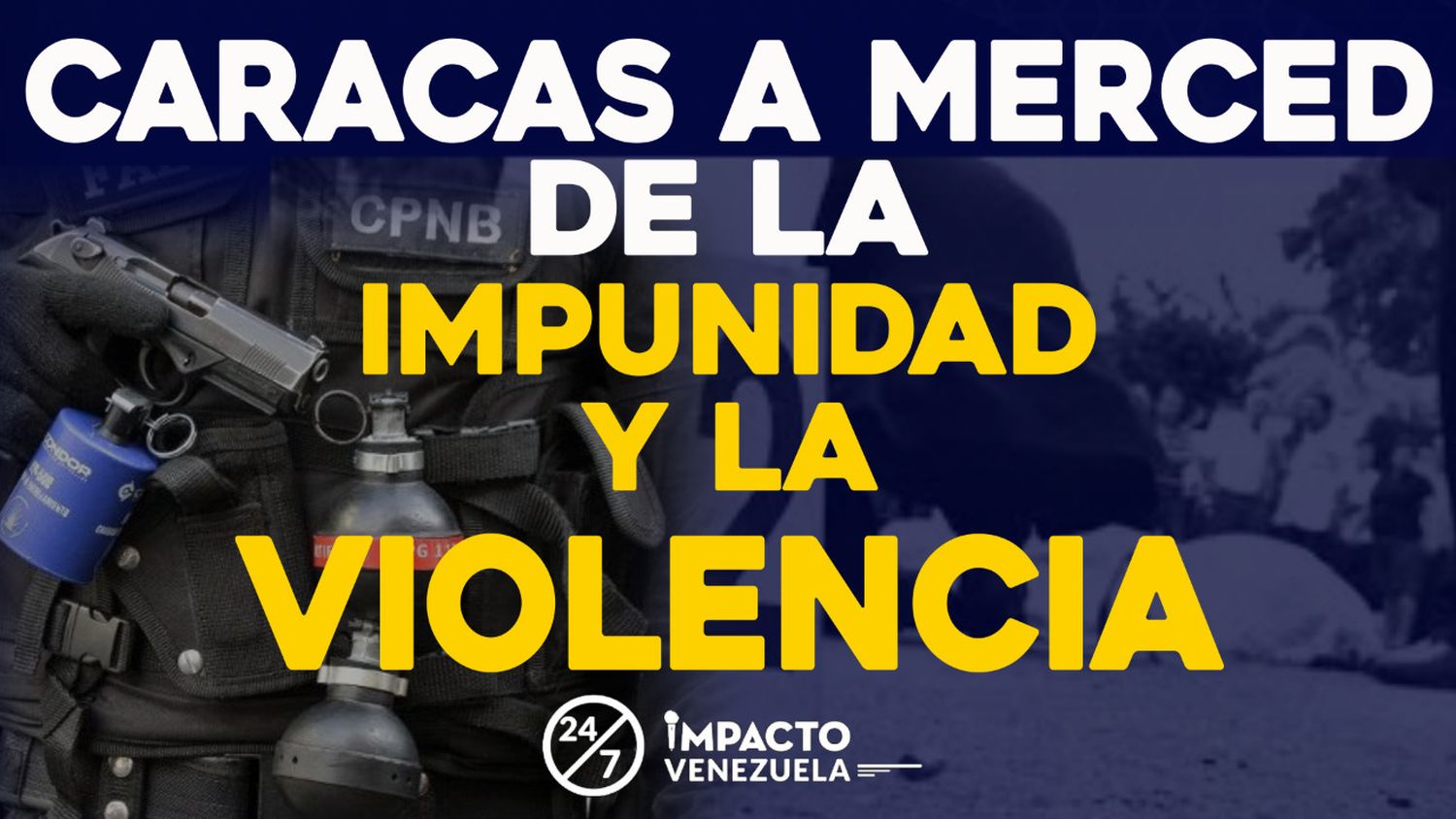 Caracas a merced de la impunidad y la violencia