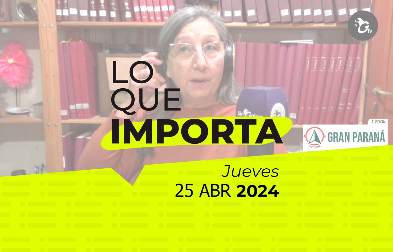 Lo que importa – Jueves 25 de abril de 2024