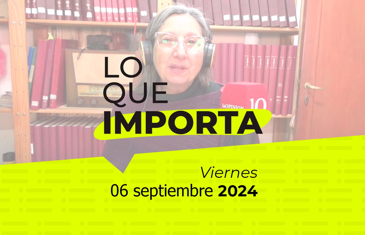 Lo que importa - Viernes 06 de septiembre de 2024
