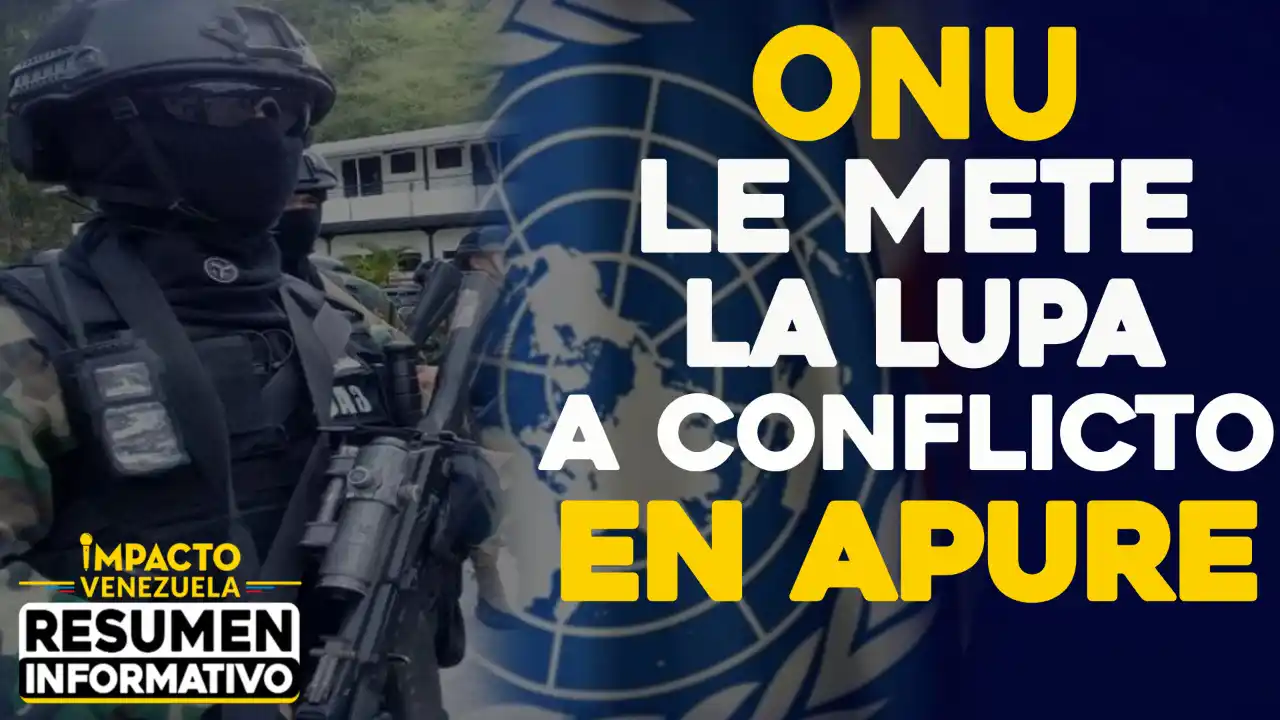 ONU le mete la lupa a conflicto en Apure