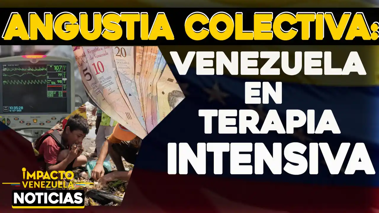 ANGUSTIA COLECTIVA: Venezuela en terapia intensiva