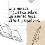 Una mirada lingüística sobre un asunto fiscal: déficit y equilibrio.