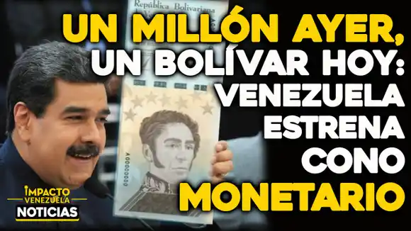 VIDEO – NOTICIAS IMPACTO VENEZUELA-   Reconversión monetaria: el bolívar pierde seis ceros a partir de este 01 de octubre