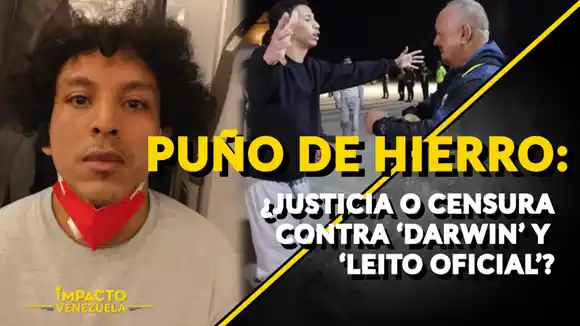 PUÑO DE HIERRO  ¿Justicia o censura contra «Darwin» y «Leito Oficial»? – Venezuela sin filtro