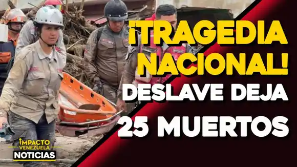 ¡TRAGEDIA NACIONAL! Deslave deja 25 muertos – VIDEO IMPACTO VENEZUELA