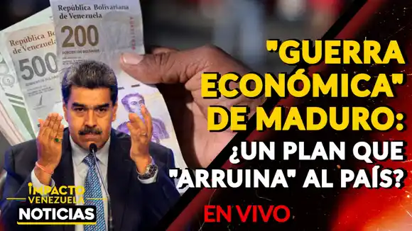 GUERRA ECONÓMICA DE MADURO: ¿Un plan de «arruina» al país? – VIDEO