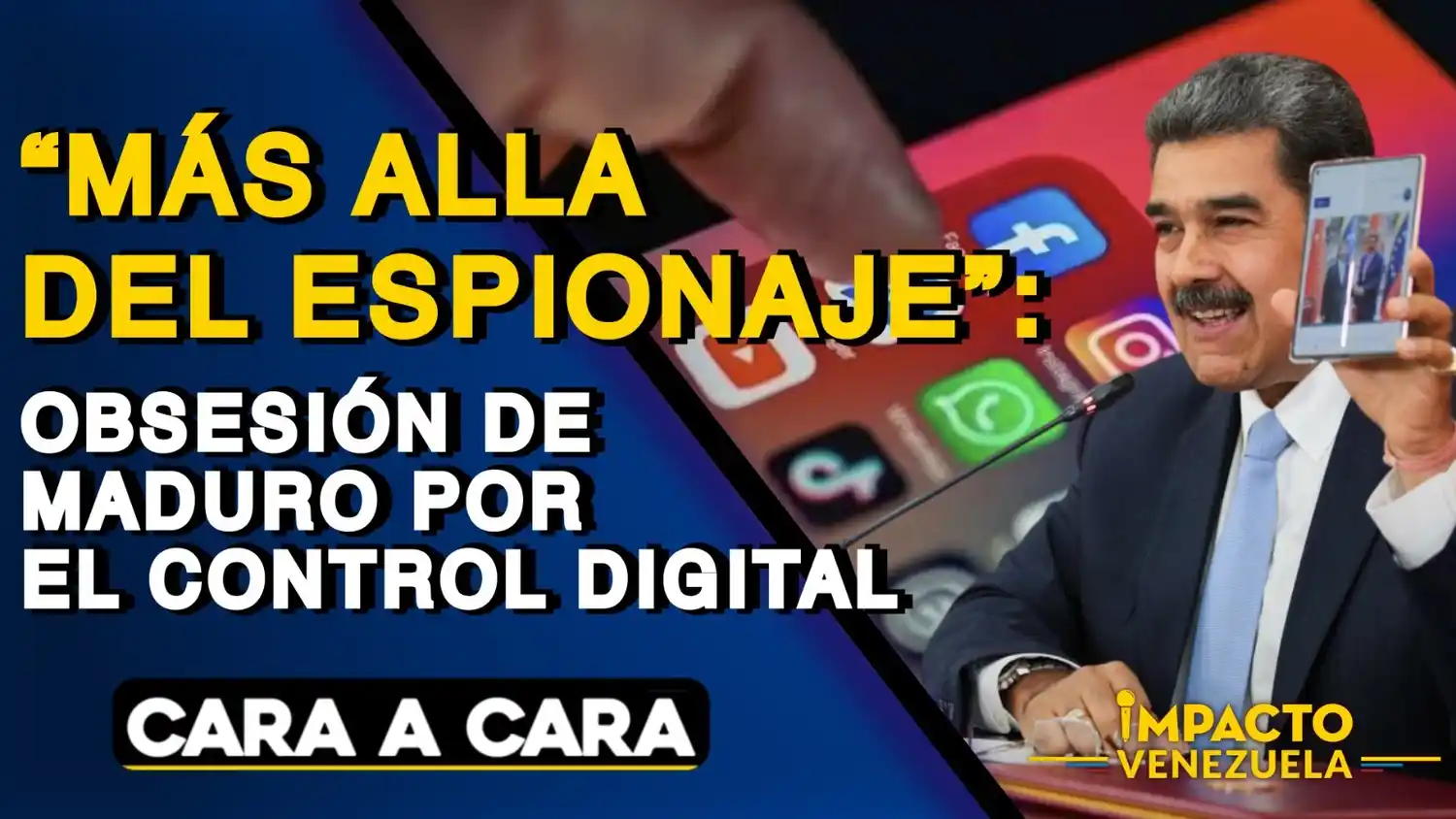 “MÁS ALLA DEL ESPIONAJE”:  OBSESIÓN de Maduro por el CONTROL DIGITAL - Cara a Cara