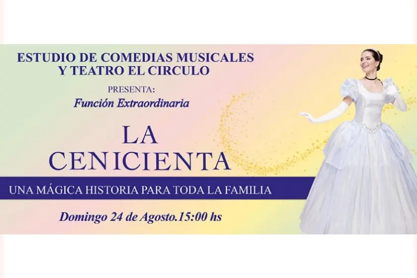 La Cenicienta, el musical se presenta en función especial en teatro El Círculo