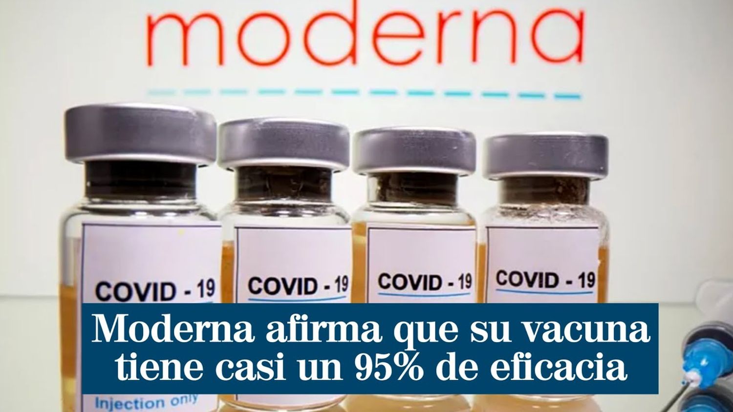 Vacuna: Moderna tiene una eficacia de 94,5%