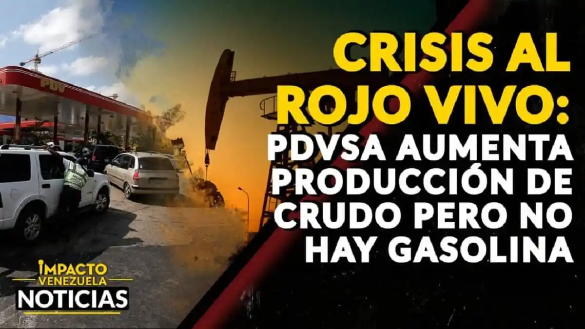 CRISIS AL ROJO VIVO: PDVSA aumenta producción de crudo pero no hay gasolina – VIDEO