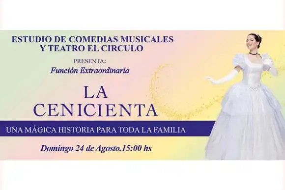 La Cenicienta, el musical se presenta en función especial en teatro El Círculo