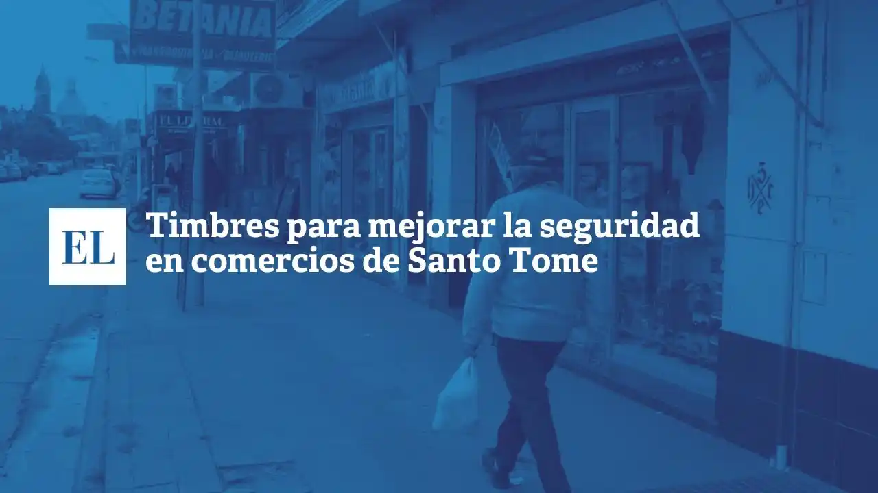 Timbres para mejorar la seguridad en comercios de Santo Tomé