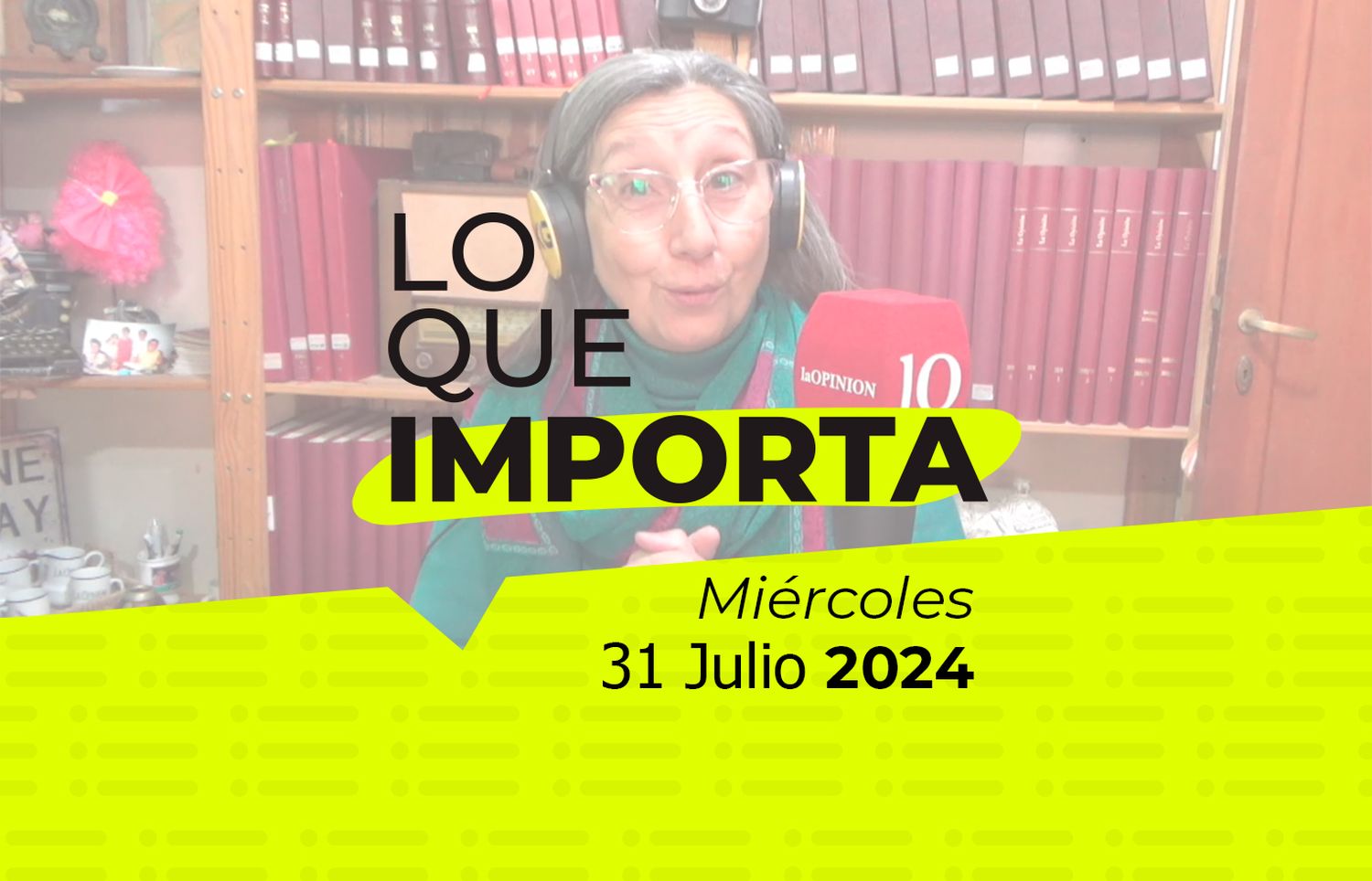 Lo que importa - Miércoles 31 de julio de 2024