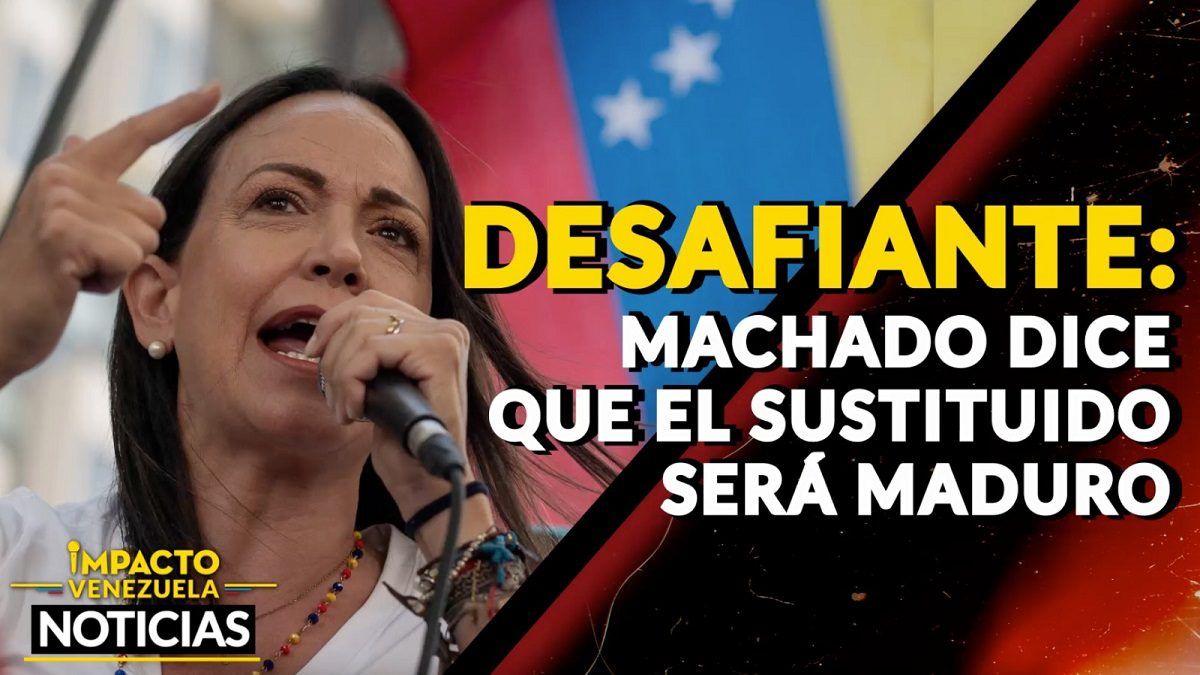 DESAFIANTE: Machado dice que el sustituido será Maduro – VIDEO