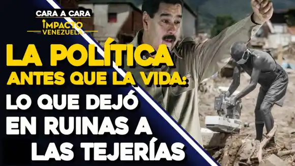 La política antes que la vida: Lo que dejó en ruinas a Las Tejerías – CARA A CARA