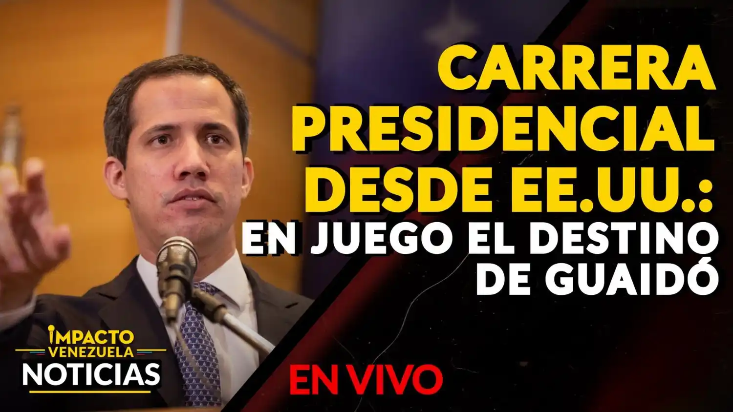 CARRERA PRESIDENCIAL DESDE EE.UU.: en juego el destino de Guaidó – VIDEO IMPACTO VENEZUELA