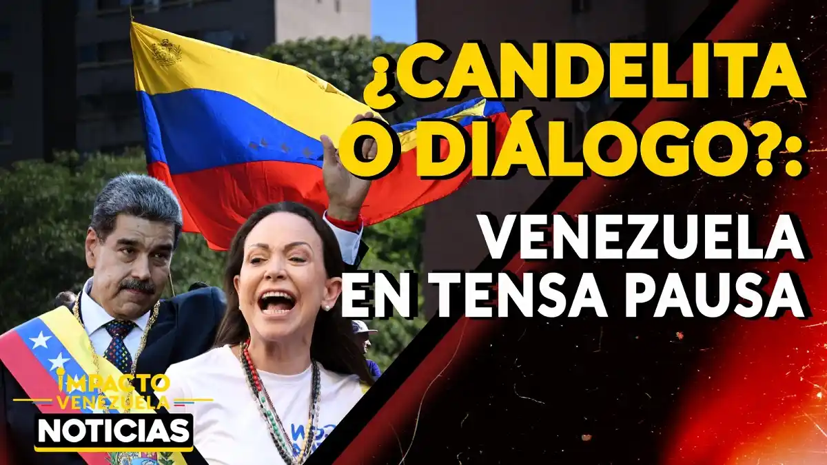 ¿CANDELITA O DIÁLOGO? Venezuela en tensa pausa – VIDEO