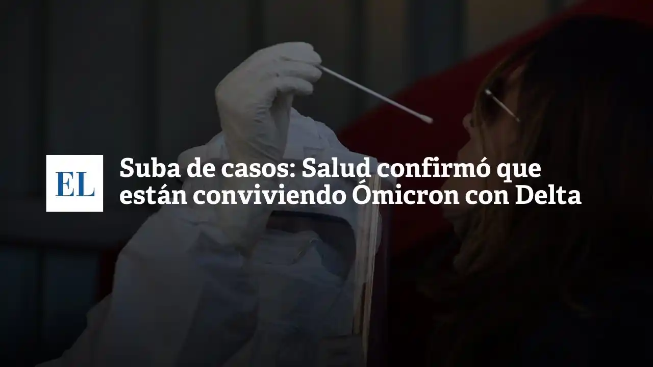 Suba de casos: Salud confirmó que están conviviendo Ómicron con Delta