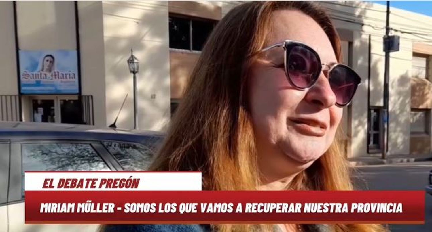 Miriam Müller: “Nosotros somos los que vamos a recuperar nuestra provincia”