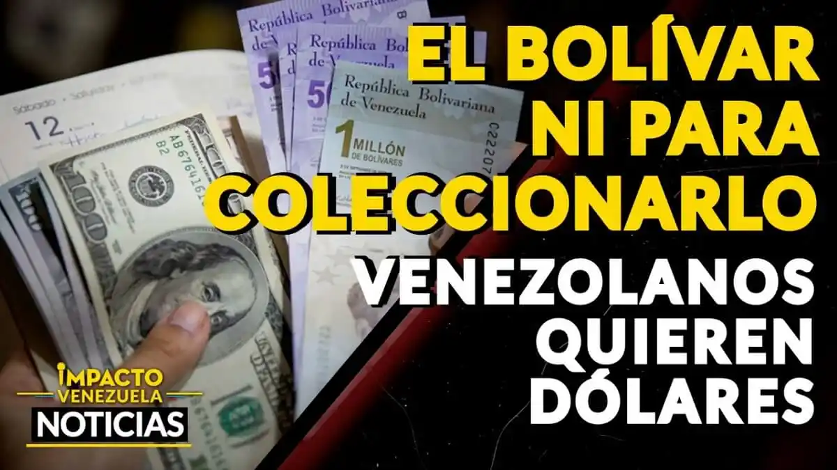 EL BOLÍVAR NI PARA COLECCIONARLO: los venezolanos quieren dólares- VIDEO IMPACTO VENEZUELA