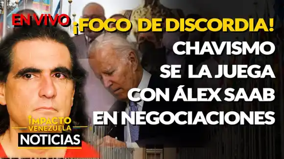 ¡FOCO DE DISCORDIA! Chavismo se las juega con Álex Saab en negociaciones VIDEO – IMPACTO VENEZUELA