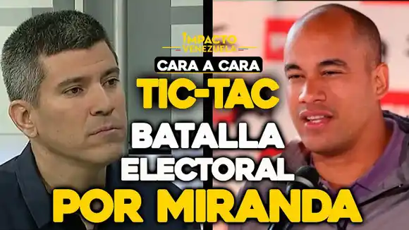 CARA A CARA – ¡Tic – tac! Batalla electoral por Miranda