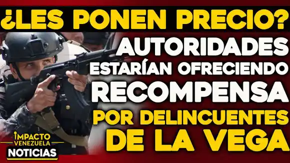 VIDEO-NOTICIAS IMPACTO VENEZUELA  ¿La cabeza de El Coqui tiene precio? Estarían ofreciendo recompensa por información sobre delincuentes en La Vega