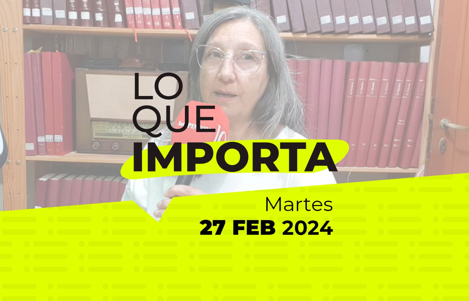 Lo que importa – Martes 27 de Febrero de 2024