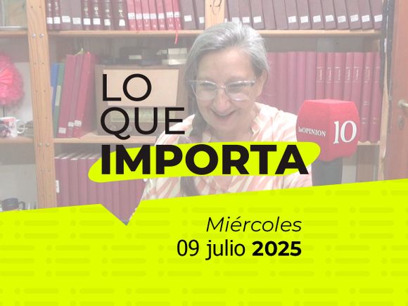 Lo que importa - Miércoles 09 de julio de 2025