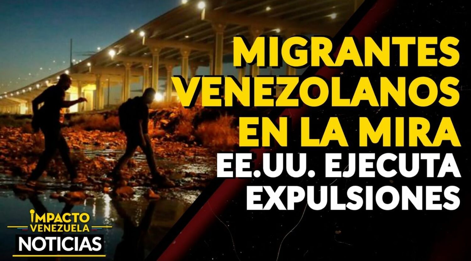 «RÁPIDAMENTE» Entra en vigencia expulsión de migrantes y otros 3 países – VIDEO IMPACTO VENEZUELA
