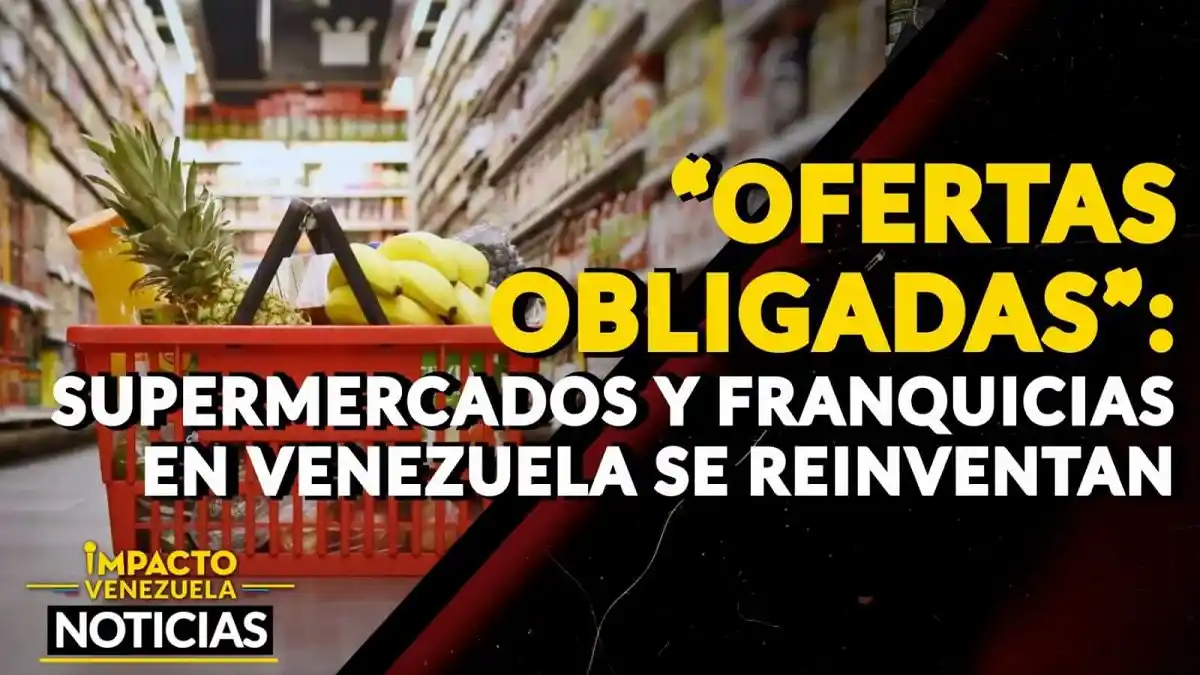 “OFERTAS OBLIGADAS”: supermercados y franquicias en Venezuela se reinventan – VIDEO