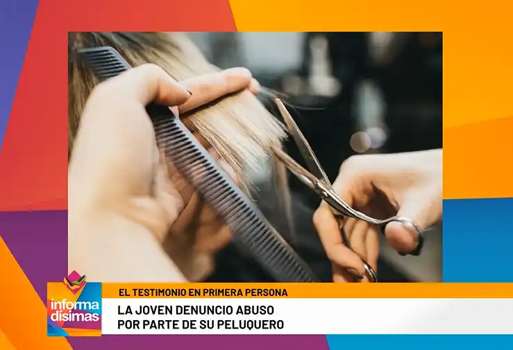 El testimonio en primera persona de la joven que denunció abuso por parte de su peluquero