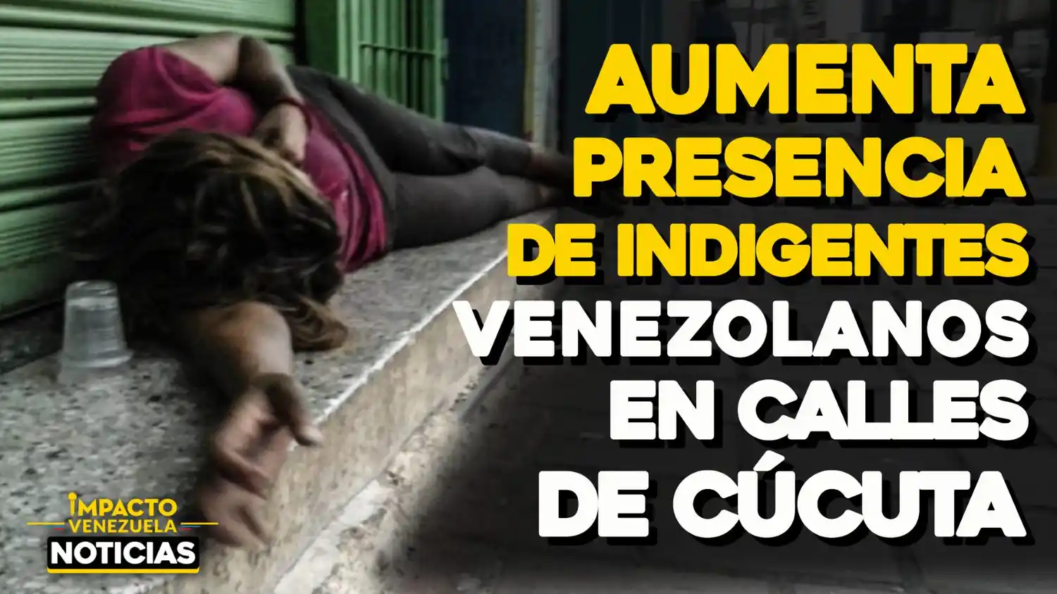 Aumenta presencia de indigentes venezolanos en calles de Cúcuta – VIDEO NOTICIAS IMPACTO VENEZUELA