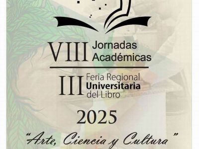 Arte, Ciencia y Literatura: VIII Jornadas académicas y III Feria Universitaria del Libro