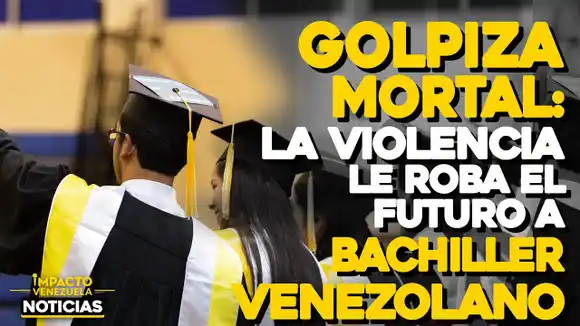 VIDEO NOTICIAS – IMPACTO VENEZUELA- Golpiza mortal: La violencia le roba el futuro a bachiller venezolano