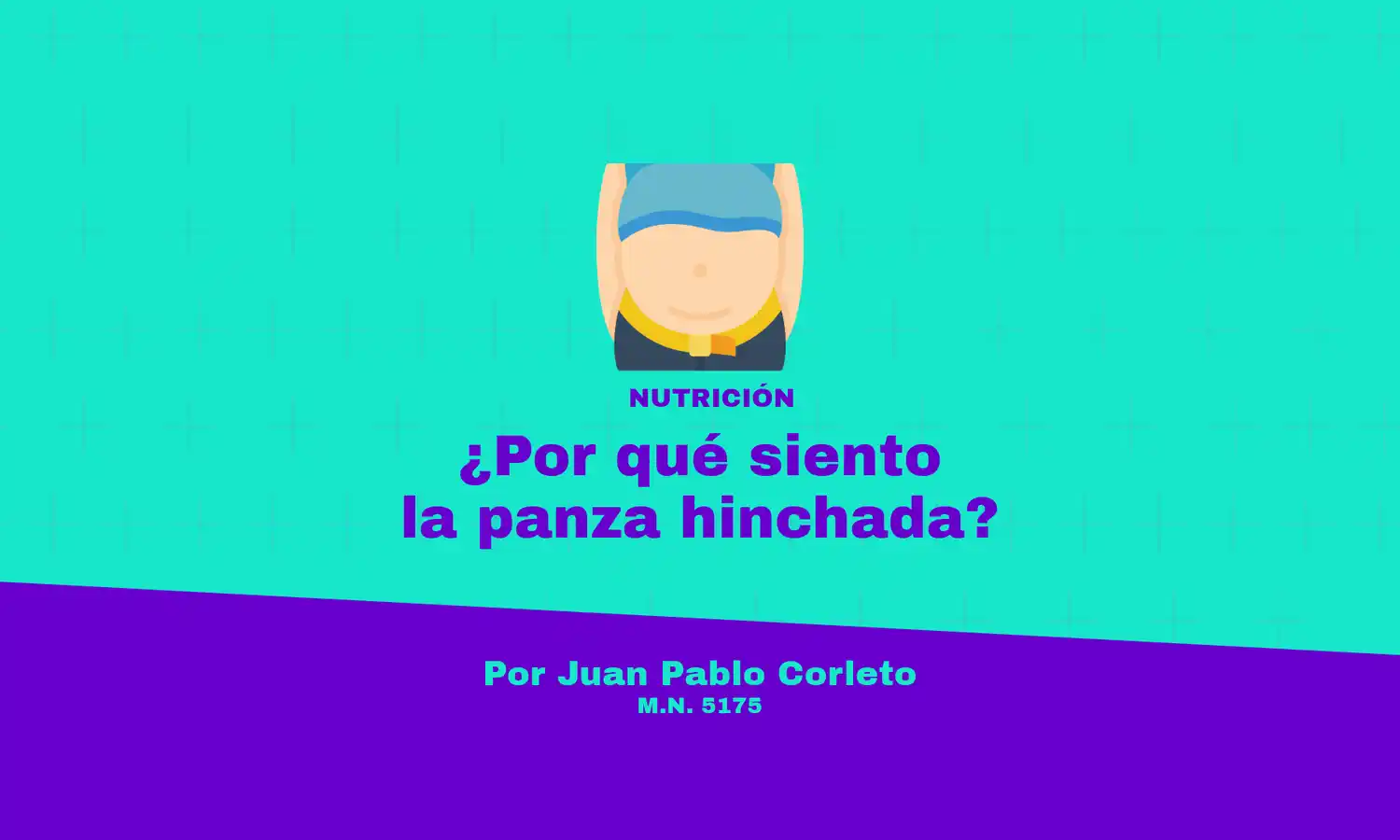 Nutrición: ¿Por qué siento la panza hinchada?