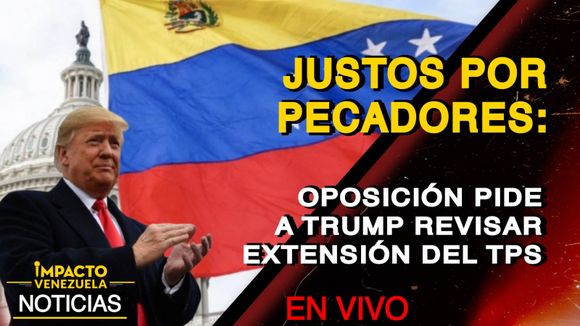 JUSTOS POR PECADORES: oposición pide a Trump revisar extensión del TPS- VIDEO