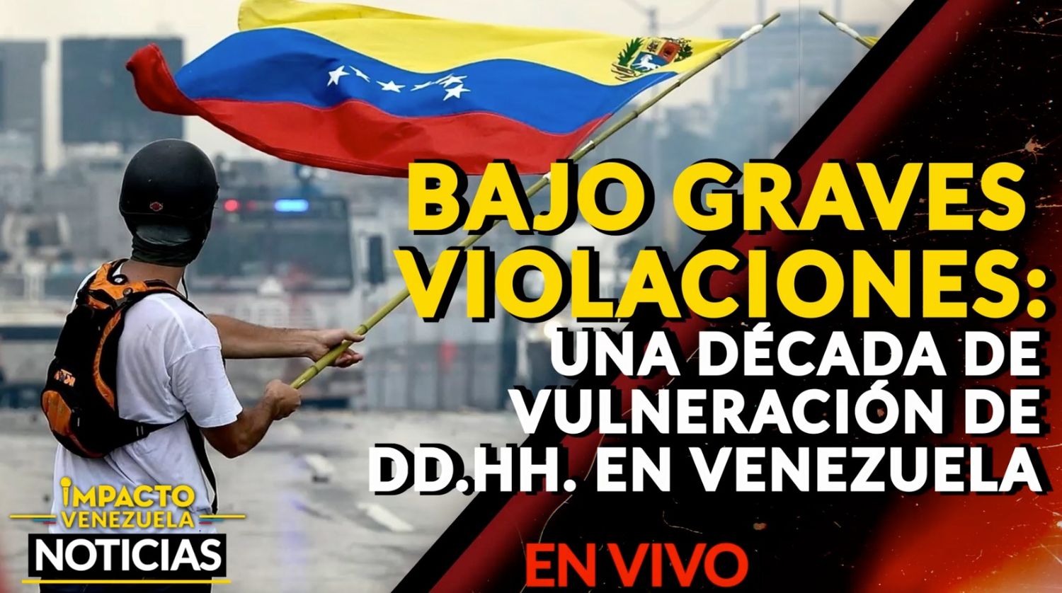 BAJO GRAVES VIOLACIONES: una década de vulneración de DD.HH. en Venezuela – VIDEO