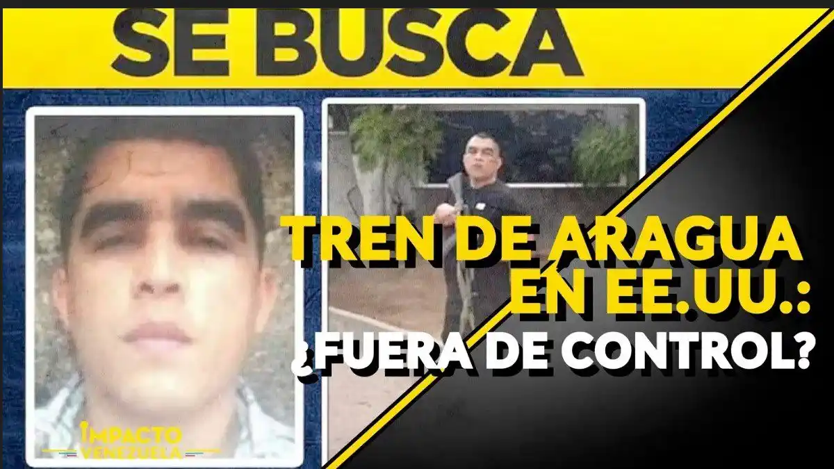 TREN DE ARAGUA en EE.UU. ¿Fuera de control?