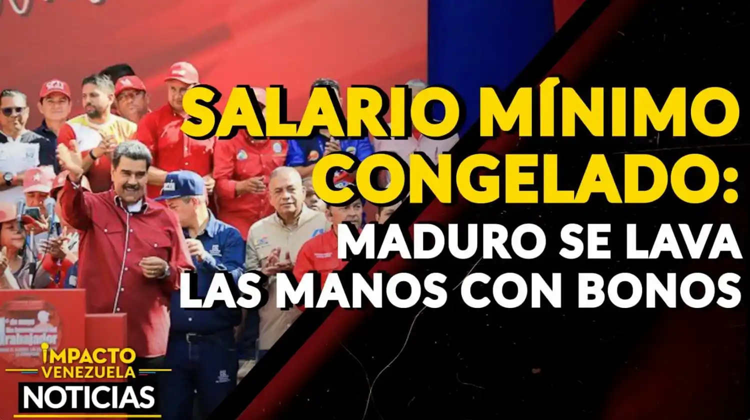 SALARIO MÍNIMO CONGELADO: Maduro se lava las manos con bonos – VIDEO IMPACTO VENEZUELA