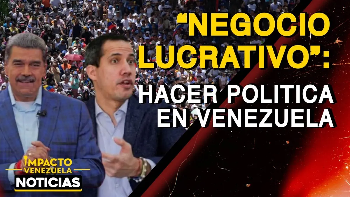 «NEGOCIO LUCRATIVO»: hacer política en Venezuela- VIDEO
