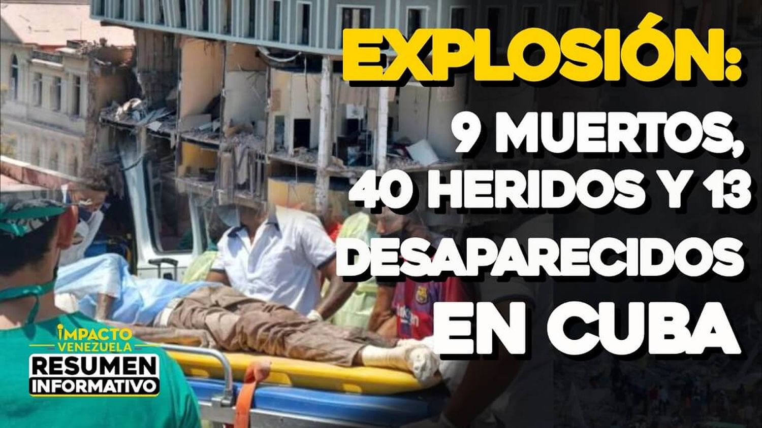 EXPLOSIÓN: 9 muertos, 40 heridas y 13 desaparecidos en Cuba – VIDEO IMPACTO VENEZUELA