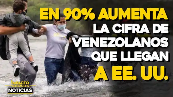 ¡SIGUEN LLEGANDO! EE.UU. registra aumento de 90% en la entrada de venezolanos a su territorio – VIDEO IMPACTO VENEZUELA