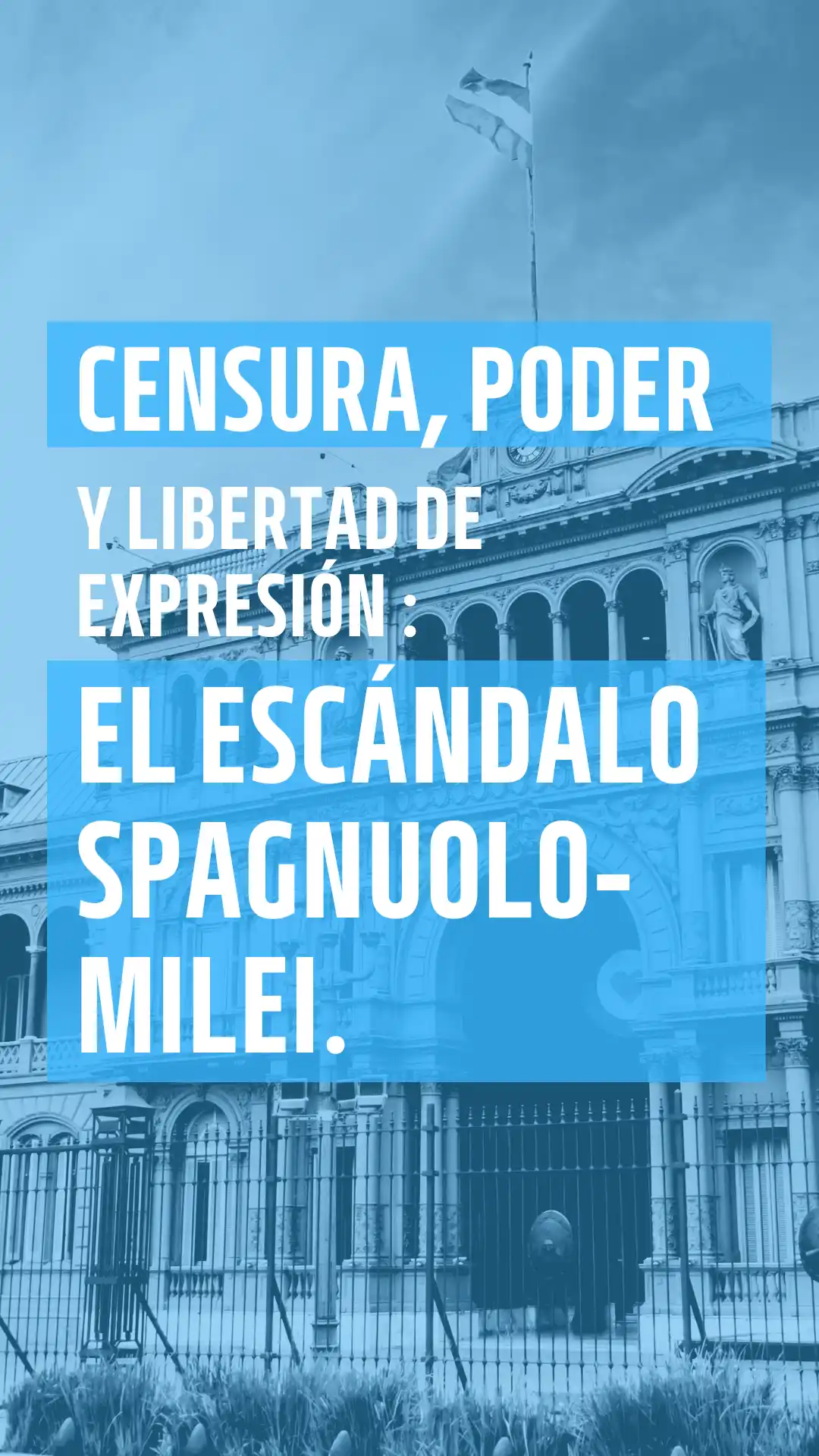 Censura, poder y libertad de expresión: el escándalo Spagnuolo-Milei.